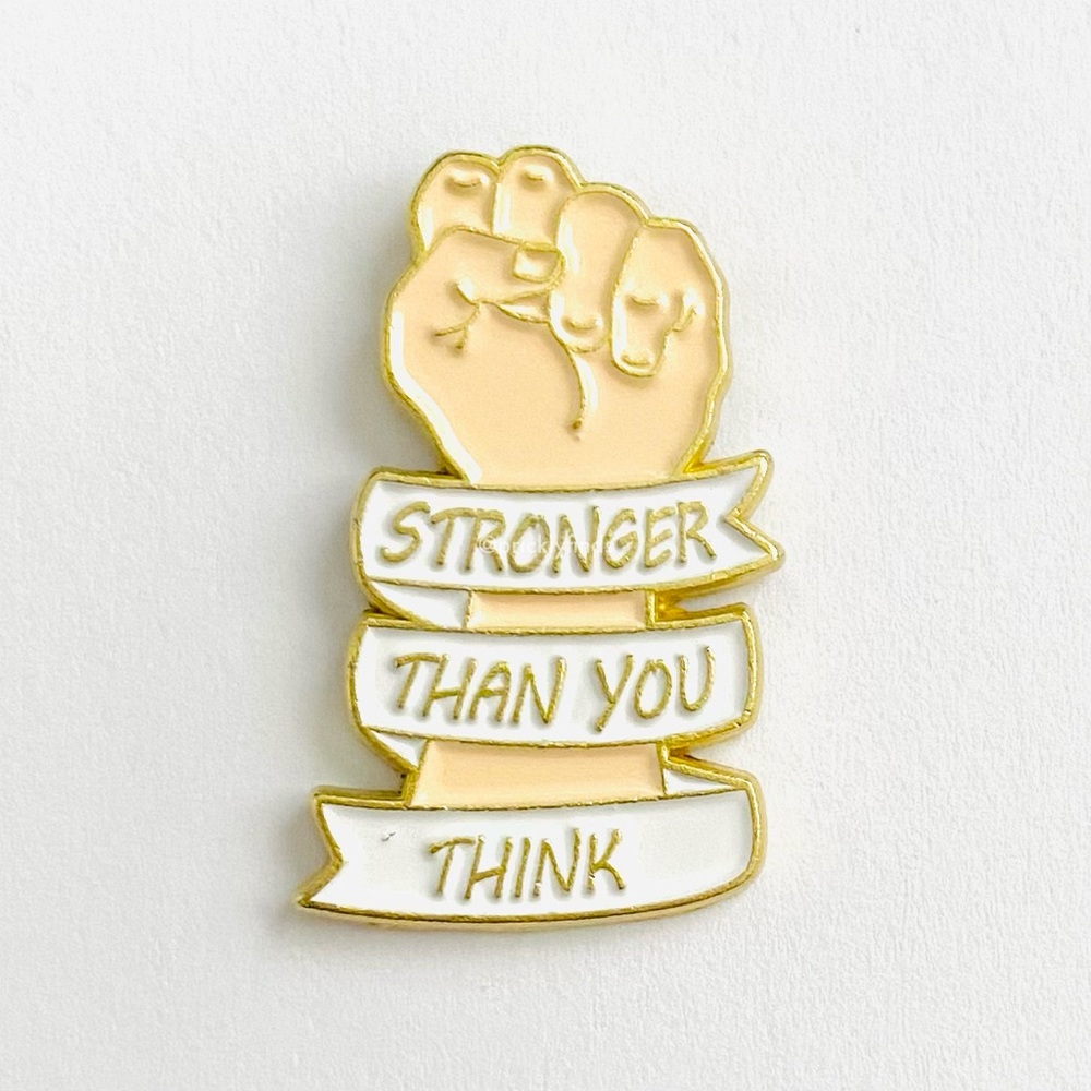 8/$40 Fist Stronger Than You Think Enamel Pin